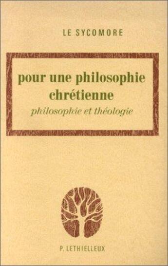 Couverture du livre « Pour une philosophie chrétienne ; philosophie et théologie » de  aux éditions Lethielleux