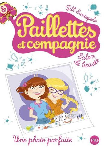 Couverture du livre « Paillettes et compagnie t.6 ; une photo parfaite » de Jill Santopolo aux éditions Pocket Jeunesse