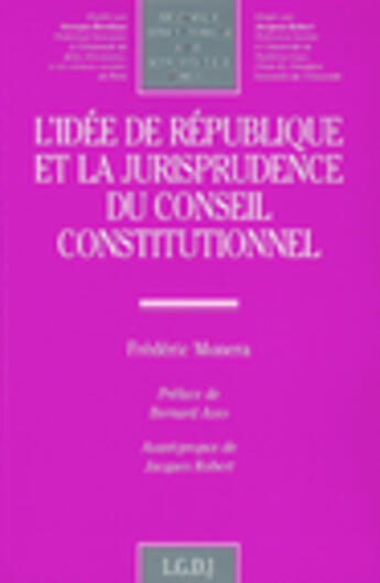 Couverture du livre « L'idee de republique et la jurisprudence du conseil constitutionnel - vol117 » de Monera F. aux éditions Lgdj