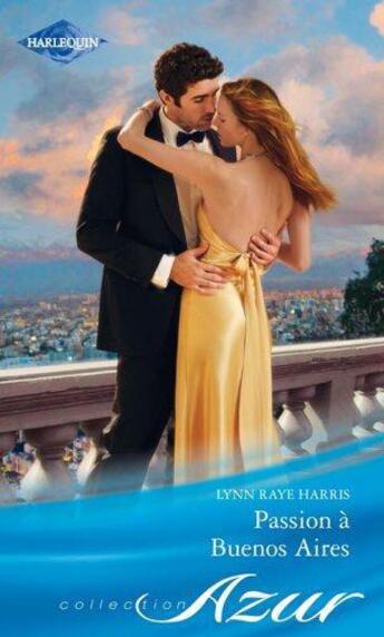 Couverture du livre « Passion à Buenos Aires » de Lynn Raye Harris aux éditions Harlequin