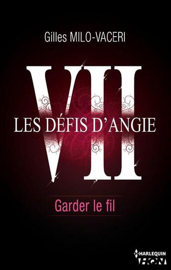 Couverture du livre « Les défis d'Angie t.7 ; garder le fil » de Gilles Milo-Vaceri aux éditions Hqn