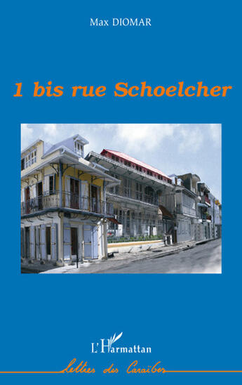 Couverture du livre « 1 bis rue Schoelcher » de Max Diomar aux éditions L'harmattan