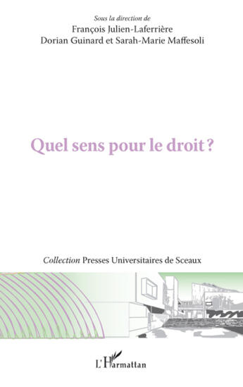 Couverture du livre « Quel sens pour le droit ? » de Dorian Guinard et Sarah-Marie Maffesoli et Francois Julien-Laferriere aux éditions L'harmattan