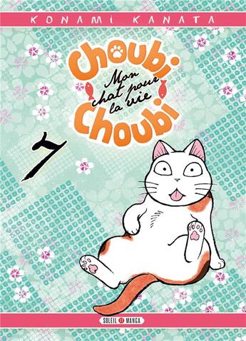 Couverture du livre « Choubi-Choubi ; mon chat pour la vie Tome 7 » de Kanata Konami aux éditions Soleil