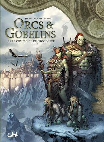 Couverture du livre « Orcs et gobelins Tome 26 : La Compagnie du Croc de fer » de Gianluca Gugliotta et Nicolas Jarry aux éditions Soleil