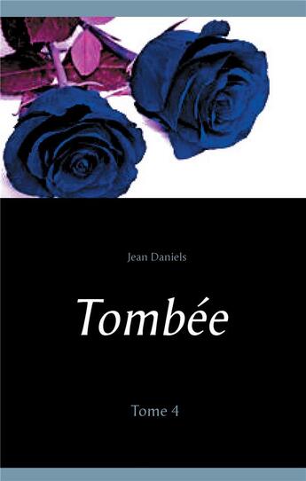 Couverture du livre « Tombée t.4 » de Jean Daniels aux éditions Books On Demand