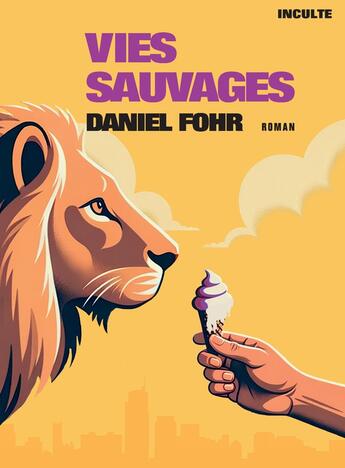 Couverture du livre « Vies sauvages » de Daniel Fohr aux éditions Inculte