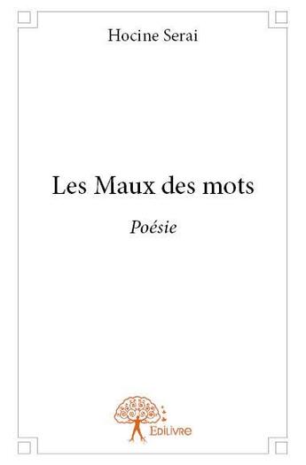 Couverture du livre « Les maux des mots » de Hocine Serai aux éditions Edilivre