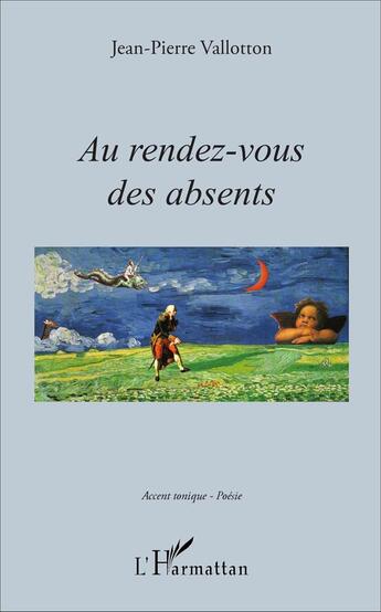 Couverture du livre « Au rendez-vous des absents » de Jean-Pierre Vallotton aux éditions L'harmattan