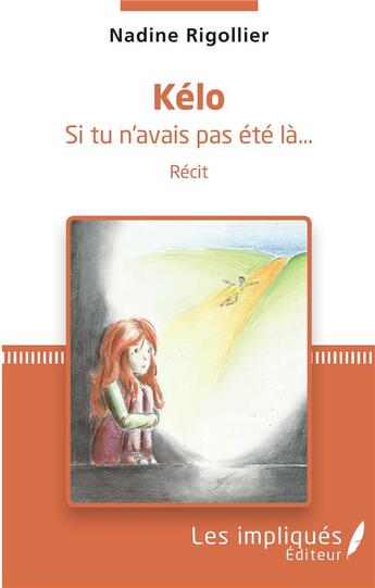 Couverture du livre « Kélo, si tu n'avais pas été là » de Nadine Rigollier aux éditions Les Impliques