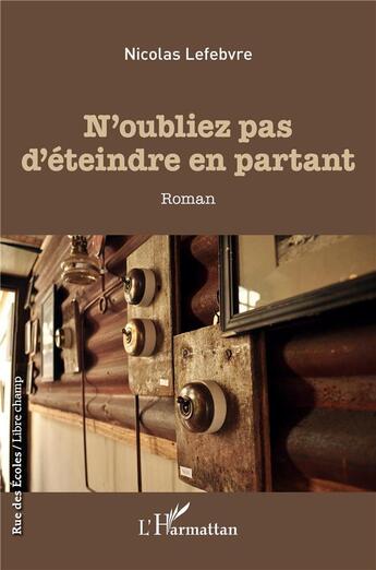 Couverture du livre « N'oubliez pas d'éteindre la lumière en partant » de Nicolas Lefebvre aux éditions L'harmattan