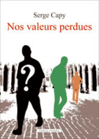 Couverture du livre « Nos valeurs perdues » de Serge Capy aux éditions Amalthee