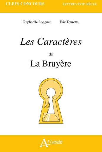 Couverture du livre « Les caractères de la bruyère » de Raphaelle Longuet et Eric Tourette aux éditions Atlande Editions