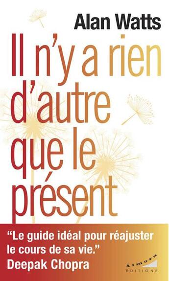 Couverture du livre « Il n'y a rien d'autre que le présent » de Alan Watts aux éditions Almora