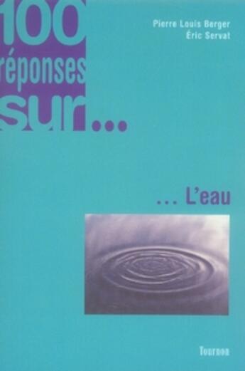 Couverture du livre « L'eau » de Pierre-Louis Berger et Eric Servat aux éditions Tournon