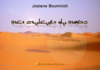 Couverture du livre « Mes couleurs du maroc » de Josiane Boumnich aux éditions Edilivre