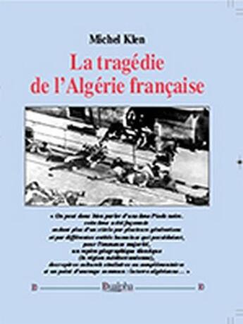 Couverture du livre « La tragédie de l'Algérie française » de Michel Klen aux éditions Dualpha