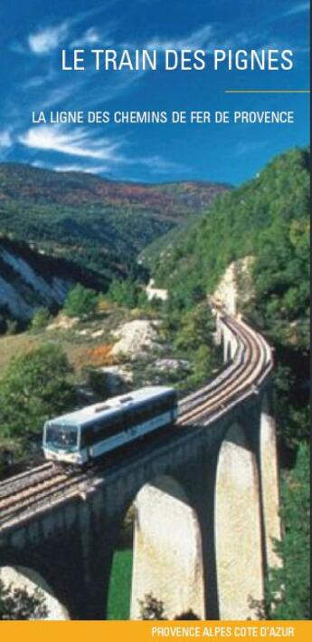 Couverture du livre « Le train des Pignes ; la ligne des chemins de fer de Provence » de  aux éditions Lieux Dits