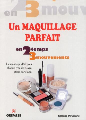 Couverture du livre « Le maquillage ; toutes les étapes d'un make-up parfait pour chaque type de visage » de Rossano De Cesaris aux éditions Gremese