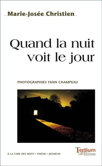 Couverture du livre « Quand la nuit voit le jour » de Marie-Jose Christien aux éditions Tertium