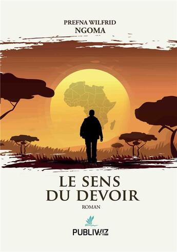 Couverture du livre « Le sens du devoir » de Prefna Wilfrid Ngoma aux éditions Publiwiz