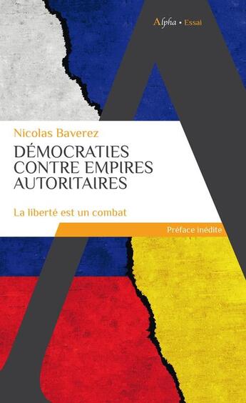 Couverture du livre « Démocraties contre empires autoritaires : la liberté est un combat » de Nicolas Baverez aux éditions Alpha