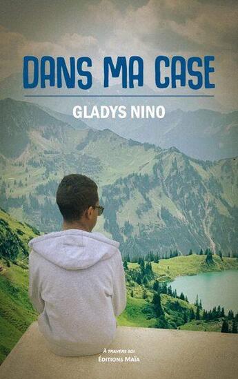 Couverture du livre « Dans ma case » de Gladys Nino aux éditions Editions Maia