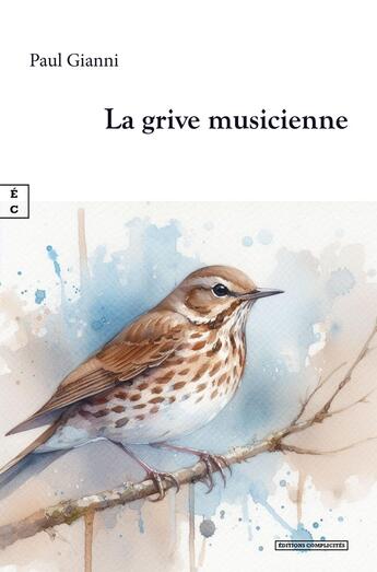 Couverture du livre « La grive musicienne » de Gianni Paul aux éditions Complicites