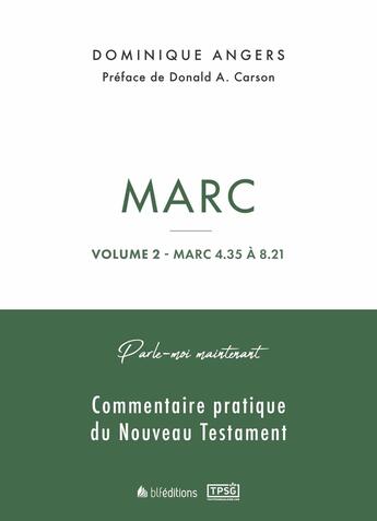 Couverture du livre « Parle-moi maintenant par Marc - Volume 2 : Commentaire pratique du Nouveau Testament » de Dominique Angers aux éditions Blf Europe