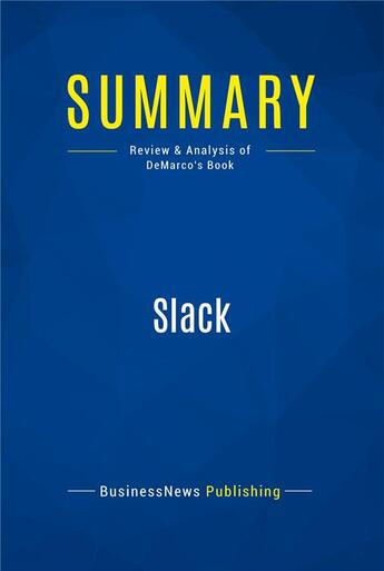 Couverture du livre « Summary : slack (review and analysis of DeMarco's book) » de  aux éditions Business Book Summaries