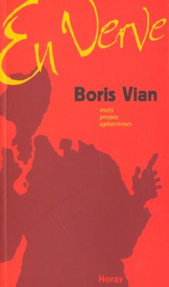 Couverture du livre « Boris Vian en verve ; mots, propos, aphorismes » de Boris Vian aux éditions Horay