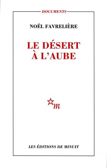 Couverture du livre « Le Désert à l'aube » de Noel Favreliere aux éditions Minuit