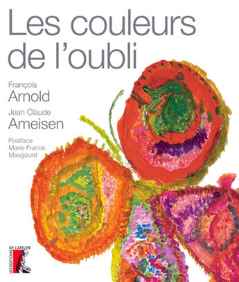 Couverture du livre « Les couleurs de l'oubli » de Arnold Ameisen aux éditions Editions De L'atelier