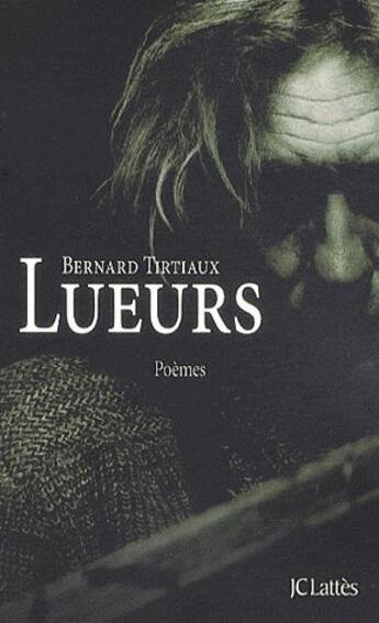 Couverture du livre « Lueurs » de Bernard Tirtiaux aux éditions Lattes