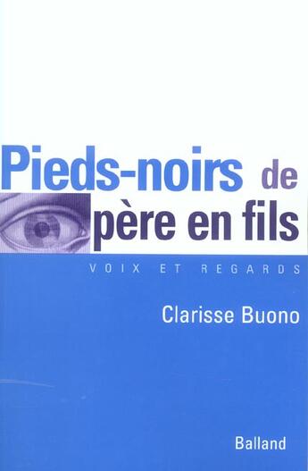 Couverture du livre « Pieds-Noirs De Pere En Fils » de Clarisse Buono aux éditions Balland