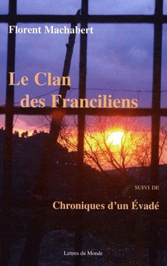 Couverture du livre « Le clan des franciliens » de Florent Machabert aux éditions Lettres Du Monde