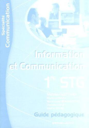 Couverture du livre « Guide pédagogique ; informatique et communication ; 1re STG ; spécialité communication » de Maryse Guittard aux éditions Bertrand Lacoste