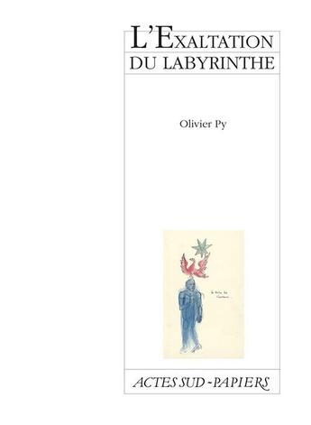 Couverture du livre « L'exaltation du labyrinthe » de Olivier Py aux éditions Actes Sud-papiers