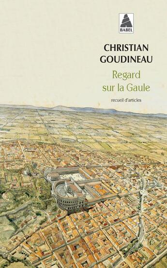 Couverture du livre « Regard sur la Gaule : recueil d'articles » de Christian Goudineau aux éditions Actes Sud