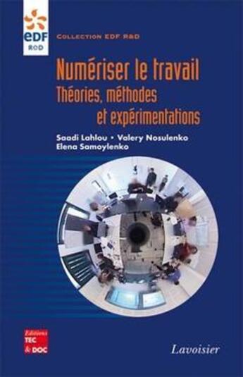 Couverture du livre « Numériser le travail ; théories, méthodes et expérimentations » de Saadi Lahlou et Elena Samoylenko et Valery Nosulenko aux éditions Tec Et Doc