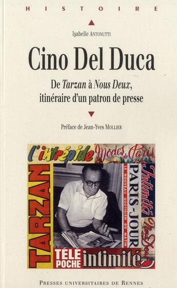 Couverture du livre « Cino del Duca ; de Tarzan à Nous Deux, itinéraire d'un patron de presse » de Isabelle Antonutti aux éditions Pu De Rennes