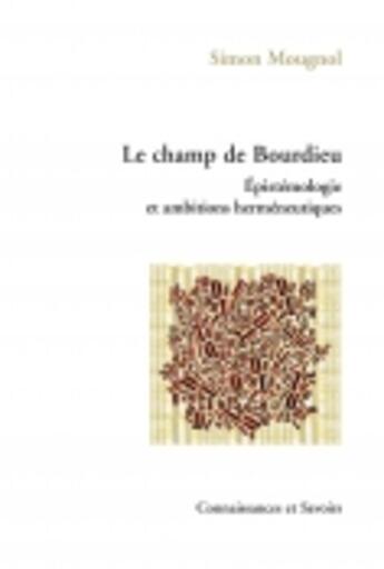 Couverture du livre « Le champ de Bourdieu ; épistémologie et ambitions herméneutiques » de Simon Mougnol aux éditions Connaissances Et Savoirs