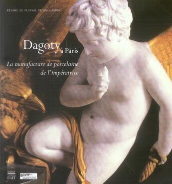 Couverture du livre « Dagoty à paris ; la manufature de porcelaine de l'impératrice » de Plinval De Guillebon aux éditions Somogy