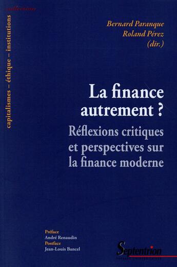 Couverture du livre « La Finance autrement : Réflexions critiques sur la finance moderne » de Perez/Paranque aux éditions Pu Du Septentrion