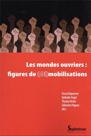 Couverture du livre « Les mondes ouvriers : figures de (de)mobilisations » de Nathalie Frigul et Sebastien Vignon et Pascal Depoorter et Thomas Venet aux éditions Pu Du Septentrion