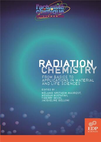 Couverture du livre « Radiation chemistry » de Mehran Mostafavi et Jacqueline Belloni et Thierry Douki aux éditions Edp Sciences