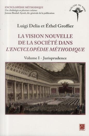 Couverture du livre « La vision nouvelle de la société dans l'encyclopédie méthodique » de Ethel Groffier et Luigi Delia aux éditions Presses De L'universite De Laval