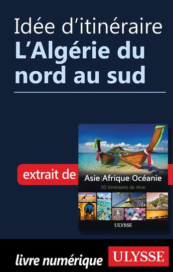 Couverture du livre « Idée d'itinéraire ; l'Algérie du nord au sud » de  aux éditions Ulysse