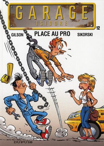 Couverture du livre « Garage Isidore Tome 12 ; place au pro » de Francois Gilson et Sikorski aux éditions Dupuis