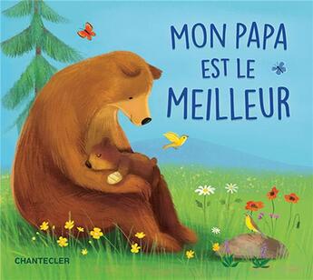 Couverture du livre « Mon papa est le meilleur » de Sebastien Braun et Katja Reider aux éditions Chantecler